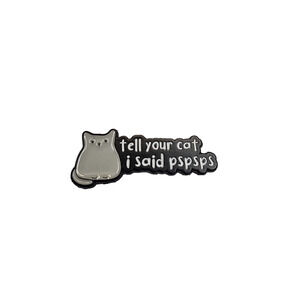 Gray Cat "Pspsps" Hard Enamel Pin | Funny Feline Greeting Jewelry